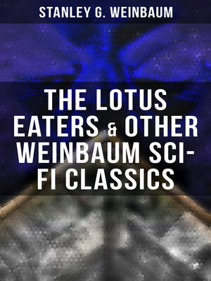 cover image of The Lotus Eaters & Other Weinbaum Sci-Fi Classics